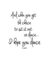 I hope you dance quotes lee ann womack quote when you get the choice to sit it out or. We Hope You Dance