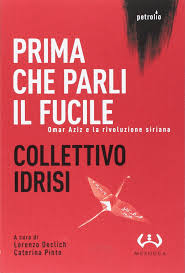 He started his filmmaking career in 2015 with his first short film (fancy shadows). Prima Che Parli Il Fucile Omar Aziz E La Rivoluzione Siriana Collettivo Idrisi 9788846921628 Amazon Com Books