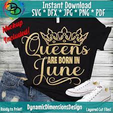 Download June Girl Svg Queens Are Born Svg June Birthday Svg Women Born In J By Dynamic Dimensions Thehungryjpeg Com