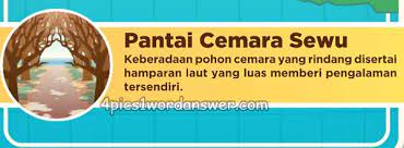 Maybe you would like to learn more about one of these? Jawaban Teka Teki Santai Pantai Cemara Sewu Level 29 4 Pics 1 Word Daily Puzzle Answers