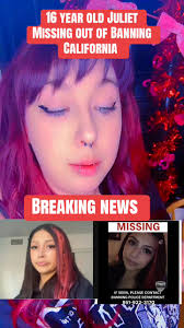 Missing Juliet out of banning California. Please if anyone has contact with  the parents please reach out to me I have a platform and advocates that  would love to help you