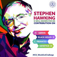 Here is a Test for your General Knowledge! Stephen Hawking is well known  for his contribution