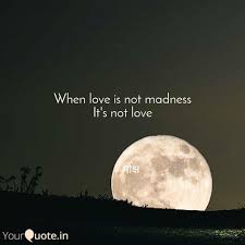 When Love Is Not Madness Quotes Writings By Dushyant Hardaha Yourquote