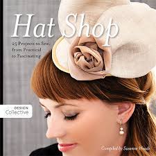 Hat Shop: 25 Projects to Sew, from Practical to Fascinating [eBook]