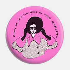 They may be used so that we can show you our advertisements on third party sites, measure the effectiveness of those advertisements, or exclude you from display advertising. Coco Don T Be Like The Rest Of Them Darling Chanel Inspired Pin Teepublic