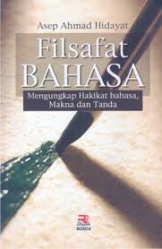 Filsafat Bahasa Mengungkap Hakikat Bahasa Makna Dan Tanda Asep Ahmad Hidayat Buku Filsafat Buku Pendidikan
