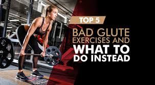 top 5 bad glute exercises what to do