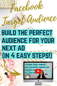 Facebook Target Audience Build The Perfect Audience For Your Next Ad In 4 Easy Steps Target Audience Small Business Tips Audience