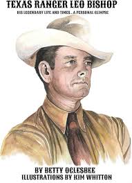 Texas Ranger Leo Bishop: His Legendary Life and Times . . . A Personal  Glimpse: Oglesbee, Betty, Whitton, Kim: 9781681792644: Amazon.com: Books