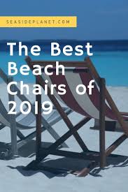 Best Beach Chair Of 2019 Complete Reviews With Comparison Via Https Www Pinterest Com Seasideplanet Best Beach Chair Beach Chairs Surf Style