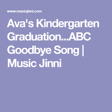 Ava S Kindergarten Graduation Abc Goodbye Song Music Jinni Kindergarten Graduation Songs Abc