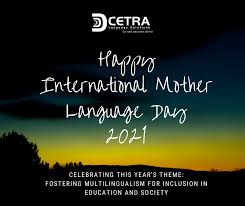 Thank you for being a source of strength, guidance, happiness, and inspiration to our happy mother's day! Celebrating International Mother Language Day 2021 Cetra