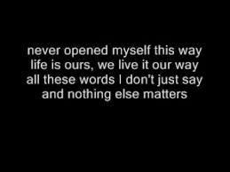 Never cared for games they play. Metallica Nothing Else Matters With Lyrics Youtube
