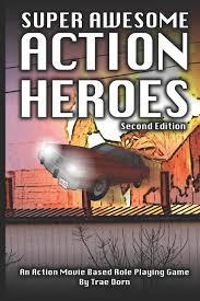 Reading reviews of the new pacific rim movie and most people mention how you need to turn your brain off to enjoy this cgi fest. Super Awesome Action Heroes An Action Movie Role Playing Game System Dorn Trae 9798603457444 Amazon Com Books