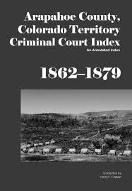 We did not find results for: Arapahoe County Colorado Territory Criminal Court Index 1862 1879 English Edition Ebook Carson Dina C Amazon De Kindle Shop