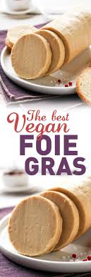 Le Meilleur Foie Gras Vegetalien Food Vegan Dishes Vegan Foods