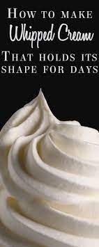 How To Make Whipped Cream That Holds Its Shape For Days Erren S Kitchen Recipes With Whipping Cream Frosting Recipes Sweetened Whipped Cream