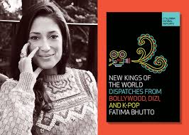 Fatima Bhutto — New Kings of the World | Asia Society