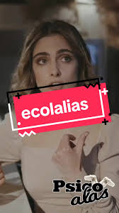 Ecolalias: Comprendiendo la Repetición Involuntaria