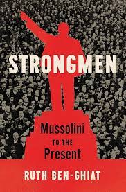 Amazon.com: Strongmen: Mussolini to the Present: 9781324001546: Ben-Ghiat, Ruth: Books
