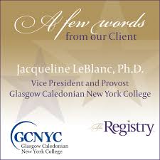 We are pleased to hear from Jacqueline LeBlanc, Ph.D., Vice President and  Provost at Glasgow Caledonian New York College, about her experience  working with Registry Member Gary Bracken