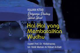 Kesimpulan apakah meminum obat membatalkan wudhu. Hal Hal Yang Membatalkan Wudhu Radio Rodja 756 Am