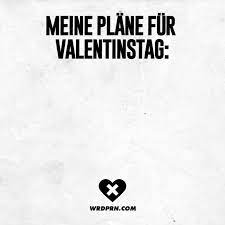Das zitat zum tag von der die tagesrandbemerkung: Meine Plane Fur Valentinstag Visual Statements Valentinstag Lustig Visual Statements Zitate Lustig