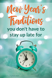New Year S Traditions You Don T Have To Stay Up Late For With Images New Years Traditions New Years Eve Traditions New Year S Eve Activities