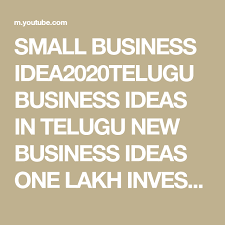 Small Business Idea2020telugu Business Ideas In Telugu New Business Ideas One Lakh Investment Busine Y In 2020 New Business Ideas Investment Business Ideas Investing
