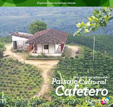 Paisaje Cultural Cafetero: Patrimonio Cultural de la Humanidad