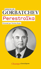 Mikhail gorbachev was the last leader of the soviet communist party. Perestroika De Mikhail Gorbatchev Editions Flammarion