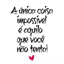 Era um susto, um sim, e a sorte e acontecer dm7/9 bb9. O Impossivel So Existe Na Vida Daqueles Que Nao Tentam Frases Words Quotes Motivational Phrases