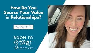 How Do You Source Your Value in Relationships?