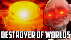 Find the newest destroyer of worlds meme. I Am Become Death The Destroyer Of Worlds Civ 6 Gandhi Nuke Challenge Youtube