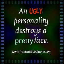 Quotes About Ugly Personalities Quotesgram