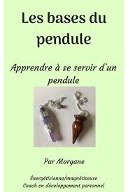 Un E Book Simple Qui Donne Les Bases Pour Apprendre A Utiliser Un Pendule Outil De Divination Pendule Pendule Radiesthesie Magnetiseur Guerisseur