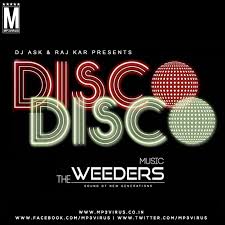Disco Disco Remix The Weeders Music Dj Ask Raj Kar Remix Dj Disco