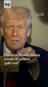 On April 3, President Donald Trump revealed the “gold card,” which would  give wealthy individuals a path to U.S. citizenship for $5 million. Read  more about the "gold card" here: https://wapo.st/41WkH6d
