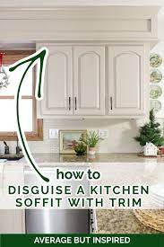Diy Kitchen Soffit Makeover How To Disguise A Kitchen Soffit Average But Inspired Kitchen Soffit Diy Kitchen Renovation Kitchen Cabinets Trim