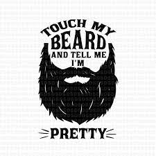 Download Touch My Beard And Tell Me I M Pretty Svg Touch My Beard And Tell Me I M Pretty T Shirt Design For Purchase Buy T Shirt Designs