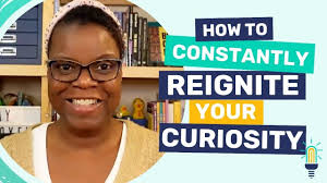 Ditch the Monotony: How to Constantly Reignite Your Curiosity
