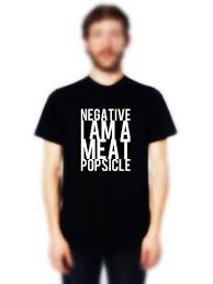 I am the same on camera as i am off. Anvil Negative I Am A Meat Popsicle Movie T Shirt 2xl Black Buy Online In Guernsey At Guernsey Desertcart Com Productid 13707241