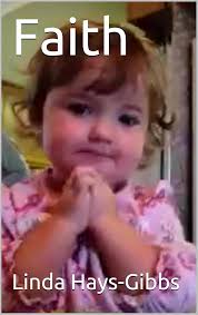 Faith (First Book 1) eBook : Hays-Gibbs, Linda: Amazon.co.uk: Books