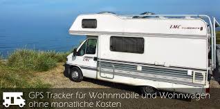 Gps Tracker Wohnmobil Ohne Monatliche Kosten Geht Das
