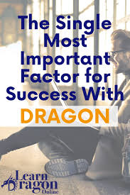 The Single Most Important Factor For Success With Dragon