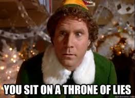 10 Funniest Quotes From Elf You Sit On A Throne Of Lie Funny Quotes Hilarious Movie Quotes