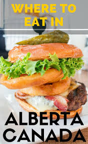 Where To Eat In Alberta Eat Alberta Travel Food