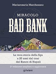 La storia del credito diventa storia sociale». Amazon Com Miracolo Bad Bank La Vera Storia Della Sga A 20 Anni Dal Crack Del Banco Di Napoli Economia E Finanza Goware Italian Edition Ebook Marchesano Mariarosaria Kindle Store