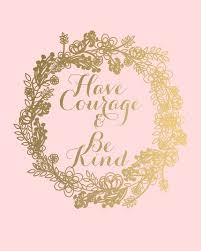 Cinderella Movie Have Courage And Be Kind Quote By Liviloudesigns Have Courage And Be Kind Kindness Quotes Words