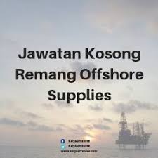 Kerja kosong | temuduga di pos malaysia. Jawatan Kosong Remang Offshore Supplies